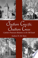 Southern Crucifix, Southern Cross: Catholic-Protestant Relations in the Old South