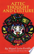Aztec Thought and Culture: A Study of the Ancient Nahuatl Mind