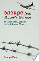 Escape from Hitler's Europe: An American Airman Behind Enemy Lines
