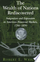 The Wealth of Nations Rediscovered: Integration and Expansion in American Financial Markets, 1780-1850