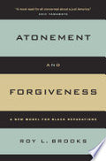 Atonement and Forgiveness: A New Model for Black Reparations
