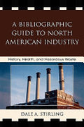 A Bibliographic Guide to North American Industry: History, Health, and Hazardous Waste