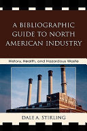 A Bibliographic Guide to North American Industry: History, Health, and Hazardous Waste