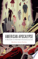 American Apocalypse: A History of Modern Evangelicalism