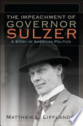 The Impeachment of Governor Sulzer: A Story of American Politics