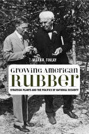Growing American Rubber: Strategic Plants and the Politics of National Security