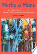 Hecho a Mano: The Traditional Arts of Tucson's Mexican American Community