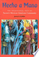 Hecho a Mano: The Traditional Arts of Tucson's Mexican American Community