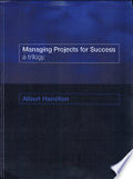 Managing Projects for Success: A Trilogy