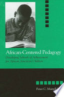 African-Centered Pedagogy: Developing Schools of Achievement for African American Children