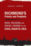 Richmond's Priests and Prophets: Race, Religion, and Social Change in the Civil Rights Era