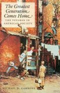 The Greatest Generation Comes Home: The Veteran in American Society