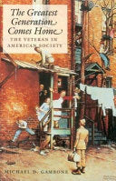The Greatest Generation Comes Home: The Veteran in American Society