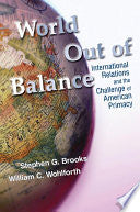 World Out of Balance: International Relations and the Challenge of American Primacy