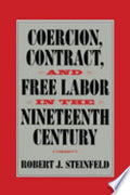 Coercion, Contract, and Free Labor in the Nineteenth Century