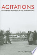 Agitations: Ideologies and Strategies in African American Politics
