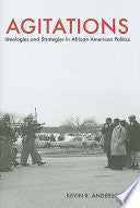 Agitations: Ideologies and Strategies in African American Politics