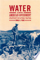 Water and American Government: The Reclamation Bureau, National Water Policy, and the West, 1902-1935