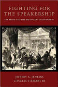 Fighting for the Speakership: The House and the Rise of Party Government
