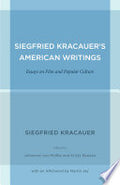 Siegfried Kracauer's American Writings: Essays on Film and Popular Culture