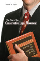 The Rise of the Conservative Legal Movement: The Battle for Control of the Law: The Battle for Control of the Law