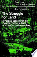 The Struggle for Land: A Political Economy of the Pioneer Frontier in Brazil from 1930 to the Present Day