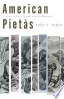 American Pietàs: Visions of Race, Death, and the Maternal
