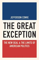 The Great Exception: The New Deal & the Limits of American Politics