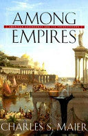 Among Empires: American Ascendancy and Its Predecessors