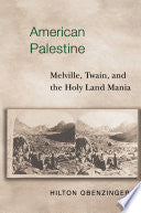American Palestine: Melville, Twain, and the Holy Land Mania