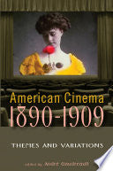 American Cinema 1890-1909: Themes and Variations