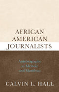 African American Journalists: Autobiography as Memoir and Manifesto