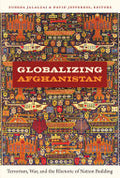 Globalizing Afghanistan: Terrorism, War, and the Rhetoric of Nation Building