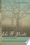 The American Dreams of John B. Prentis, Slave Trader