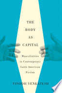 The Body as Capital: Masculinities in Contemporary Latin American Fiction