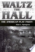 Waltz the Hall: The American Play Party