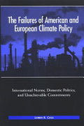 The Failures of American and European Climate Policy: International Norms, Domestic Politics, and Unachievable Commitments