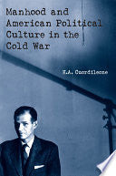 Manhood and American Political Culture in the Cold War