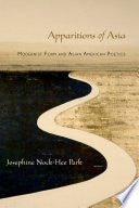 Apparitions of Asia: Modernist Form and Asian American Poetics