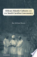 African-Atlantic Cultures and the South Carolina Lowcountry