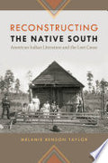 Reconstructing the Native South: American Indian Literature and the Lost Cause