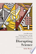 Disrupting Science: Social Movements, American Scientists, and the Politics of the Military, 1945-1975