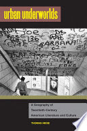 Urban Underworlds: A Geography of Twentieth-Century American Literature and Culture