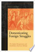 Domesticating Foreign Struggles: The Italian Risorgimento and Antebellum American Identity