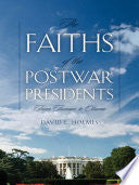 The Faiths of the Postwar Presidents: From Truman to Obama