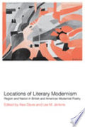 Locations of Literary Modernism: Region and Nation in British and American Modernist Poetry