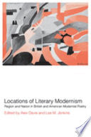 Locations of Literary Modernism: Region and Nation in British and American Modernist Poetry