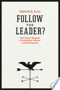 Follow the Leader?: How Voters Respond to Politicians' Policies and Performance