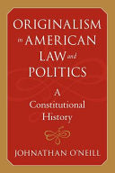 Originalism in American Law and Politics: A Constitutional History