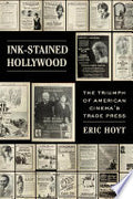 Ink-Stained Hollywood: The Triumph of American Cinema’s Trade Press
